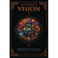 The Alchemy Of Vision - Paperback
