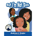 But I'm Not Sick! - Paperback