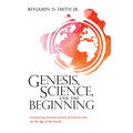 Genesis, Science, and the Beginning - Hardcover