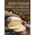 Keto Bread Bakers Cookbook: Low Carb, Paleo & Gluten Free Bread, Bagels, Flat Breads, Muffins & More - Hardcover