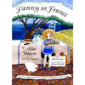 Fanny in France: Travel Adventures of a Chef's Daughter, with Recipes - Hardcover