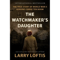 The Watchmaker's Daughter: The True Story of World War II Heroine Corrie Ten Boom - Paperback