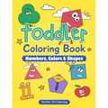 Toddler Coloring Book: Numbers, Colors, Shapes: Early Learning Activity Book for Kids Ages 3-5 - Paperback