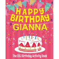 Happy Birthday Gianna - The Big Birthday Activity Book: (Personalized Children's Activity Book) - Paperback
