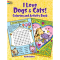 I Love Dogs and Cats! Coloring & Activity Book - Paperback