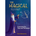The Magical Flutist: Exercises for Tone and Technique - Paperback