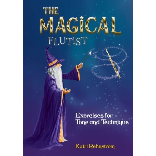 The Magical Flutist: Exercises for Tone and Technique - Paperback