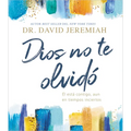 Dios No Te Olvidó: Él Está Contigo, Aun En Tiempos Inciertos - Hardcover