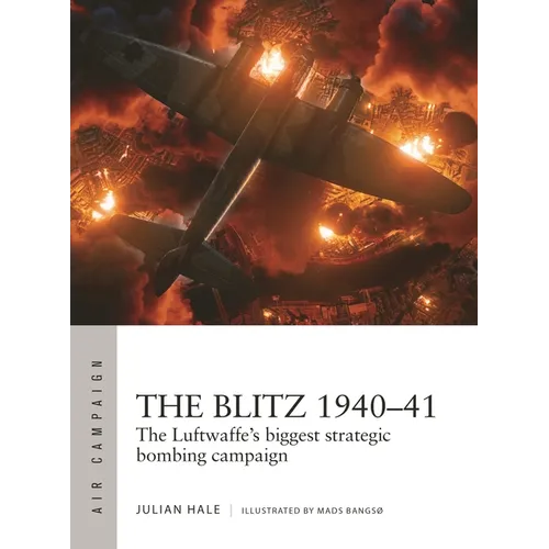 The Blitz 1940-41: The Luftwaffe's Biggest Strategic Bombing Campaign - Paperback
