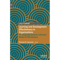 Learning and Development Effectiveness in Organisations: An Integrated Systems-Informed Model of Effectiveness - Hardcover