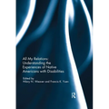 All My Relations: Understanding the Experiences of Native Americans with Disabilities - Paperback