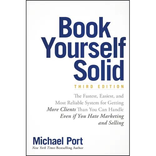 Book Yourself Solid: The Fastest, Easiest, and Most Reliable System for Getting More Clients Than You Can Handle Even If You Hate Marketing and Sellin - Paperback
