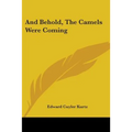 And Behold, The Camels Were Coming - Paperback