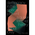 Democracy in the Political Present: A Queer-Feminist Theory - Paperback
