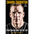 Shawn Thornton: Fighting My Way to the Top - Hardcover