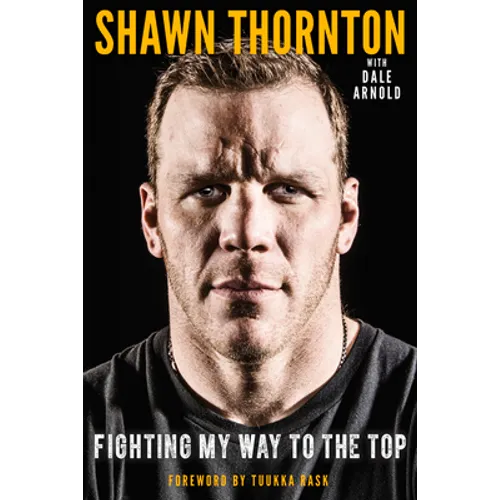Shawn Thornton: Fighting My Way to the Top - Hardcover