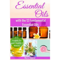 Essential Oils for Beginners: with the 12 Fundamental Essential Oils - Paperback