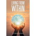 Living from Within: A Tribute to Love and Happiness - Paperback