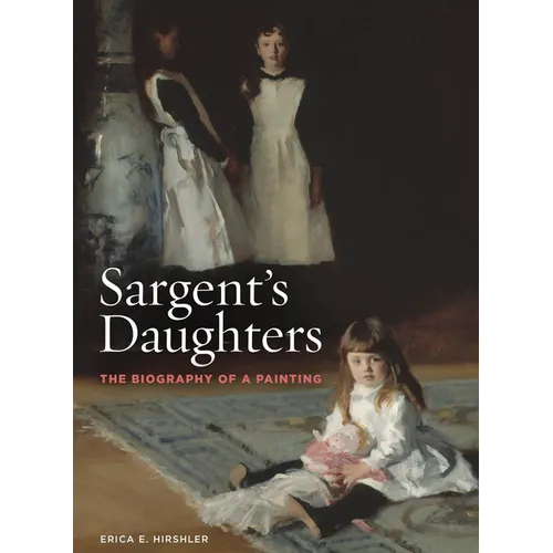 Sargent's Daughters: The Biography of a Painting - Paperback