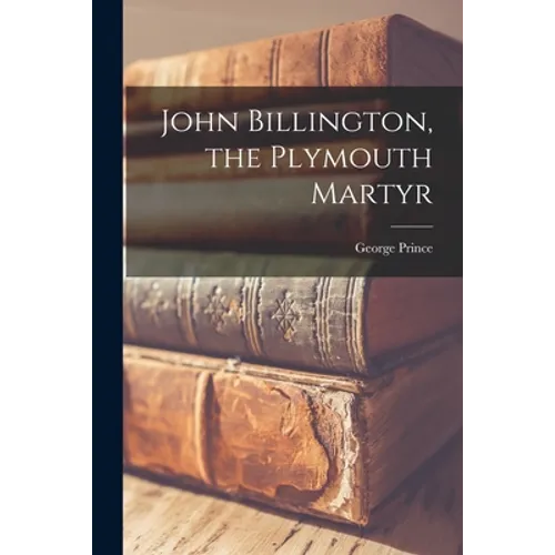 John Billington, the Plymouth Martyr - Paperback