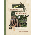 Distracted by Alabama: Tangled Threads of Natural History, Local History, and Folklore - Paperback
