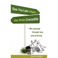 See You Later Alligator, After While Crocodile - Paperback