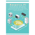 Raspberry Pi - New Tech: Tag Recognition, XBee Module, Continuous Face Recognition, Interfacing MCP4725 12-Bit DAC, Manufacture your own Google - Paperback