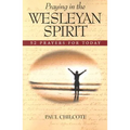 Praying in the Wesleyan Spirit: 52 Prayers for Today - Paperback