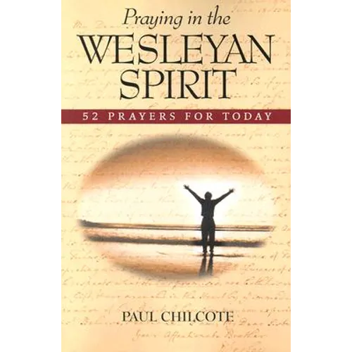 Praying in the Wesleyan Spirit: 52 Prayers for Today - Paperback
