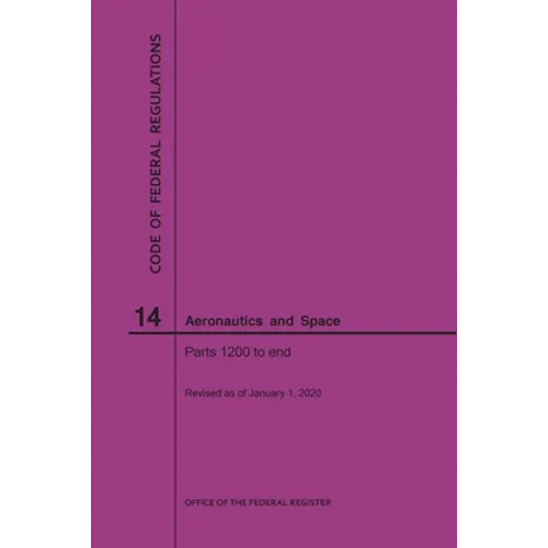 Code of Federal Regulations, Title 14, Aeronautics and Space, Parts 1200-End, 2020 - Paperback