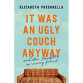 It Was an Ugly Couch Anyway: And Other Thoughts on Moving Forward - Paperback