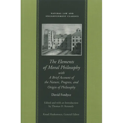 The Elements of Moral Philosophy, with a Brief Account of the Nature, Progress, and Origin of Philosophy - Hardcover