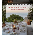 Veere Grenney: Seeking Beauty: A Revered English Interior Designer Welcomes Us Into His Three Spectacular Homes - Hardcover