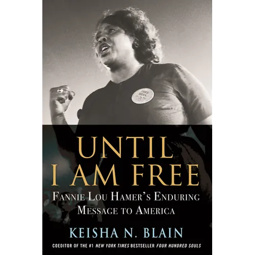 Until I Am Free: Fannie Lou Hamer's Enduring Message to America - Paperback