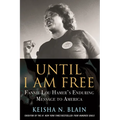 Until I Am Free: Fannie Lou Hamer's Enduring Message to America - Paperback