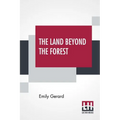 The Land Beyond The Forest: Facts, Figures, And Fancies From Transylvania - Paperback