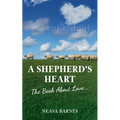 A Shepherd's Heart: The Book About Love.... - Paperback