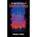 The Metaphysics of Stranger Things: Telekinesis, Telepathy & Systemology - Hardcover