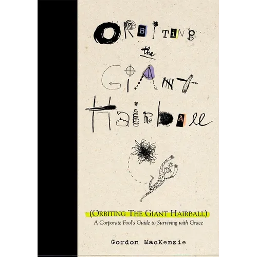 Orbiting the Giant Hairball: A Corporate Fool's Guide to Surviving with Grace - Hardcover