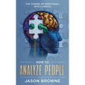 How to Analyze People: The Power of Emotional Intelligence - Paperback