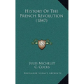 History Of The French Revolution (1847) - Hardcover