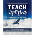 Teach Uplifted: Devotions for Teachers - Paperback