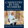 Carpentry by the Numbers: Mastering Carpentry - Paperback