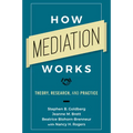 How Mediation Works: Theory, Research, and Practice - Paperback