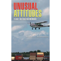 Unusual Attitudes: Flight Instructor Memoirs - Hardcover