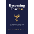Becoming Fearless: 65 Strategies to Journey from Self-Doubt to Self-Mastery - Paperback
