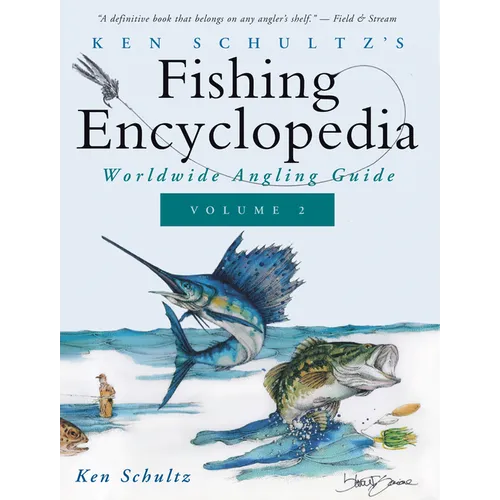 Ken Schultz's Fishing Encyclopedia Volume 2: Worldwide Angling Guide - Hardcover