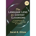 The Language Lens for Content Classrooms (2nd Edition): A Guidebook for Teachers, Coaches & Leaders - Paperback