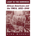 Light in the Darkness: African Americans and the YMCA, 1852-1946 - Paperback