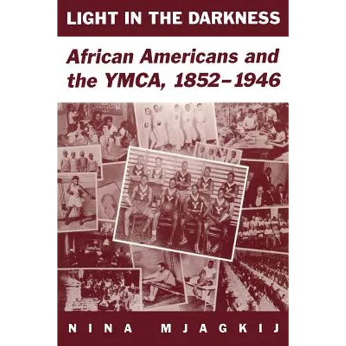 Light in the Darkness: African Americans and the YMCA, 1852-1946 - Paperback